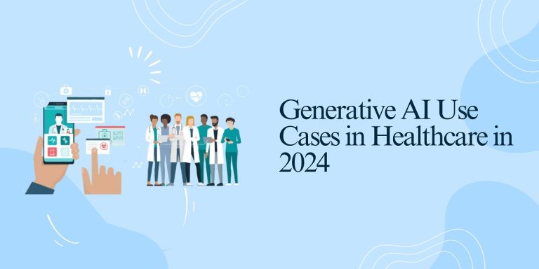 Use Cases of Generative AI in Healthcare in 2024